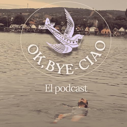 Couverture de Ok bye-ciao. El podcast