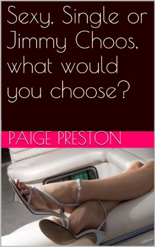 Sexy, Single or Jimmy Choos, What Would You Choose?: Rio de Janeiro...Pardise or Hell (Rio de Janeiro: Paradise or Hell Book 1)