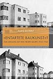  »Entartete Baukunst«?. Zum Umgang mit dem Neuen Bauen 1933-1945 (Schriften der Berliner Forschungsstelle „Entartete Kunst“)