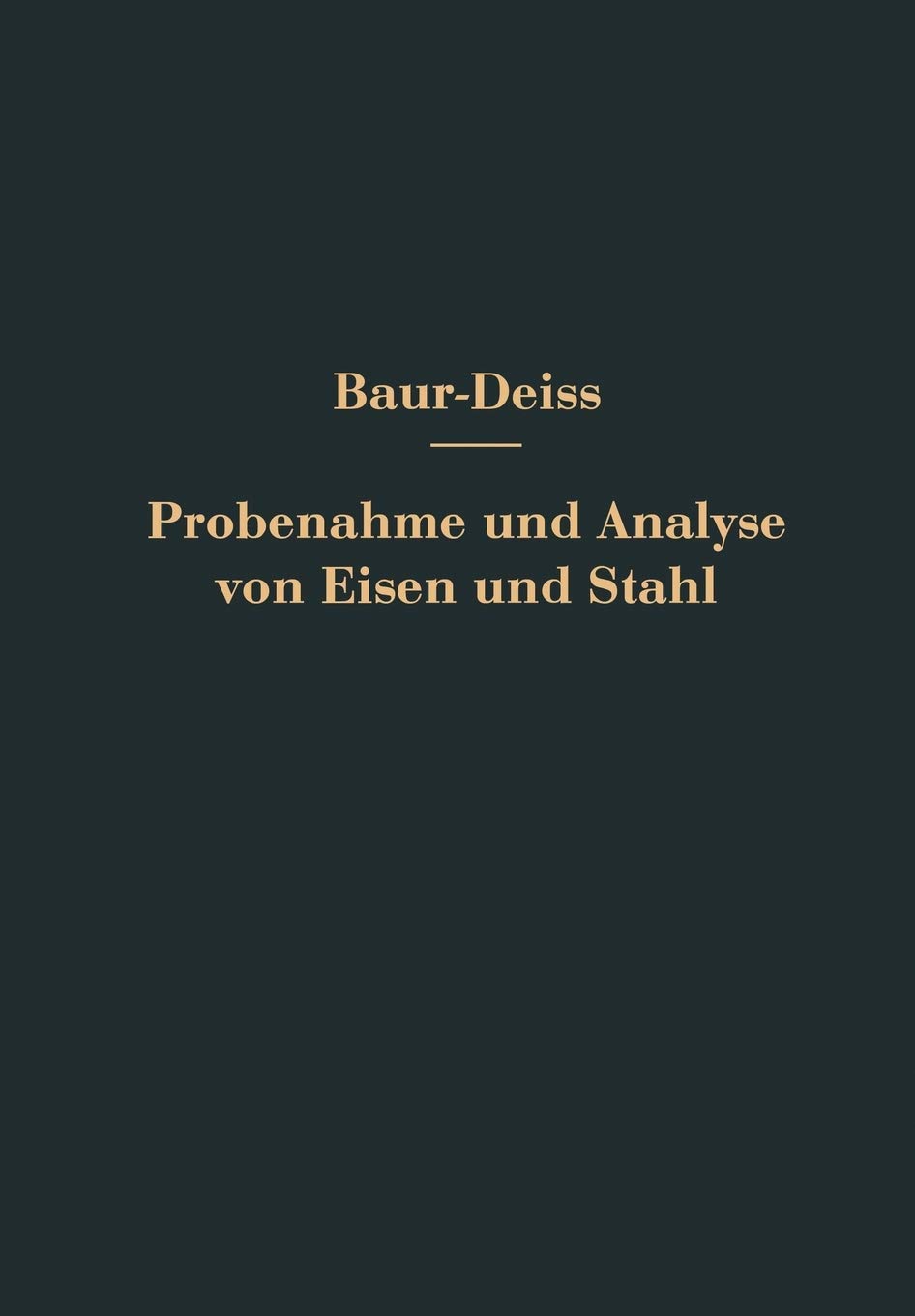 Probenahme Und Analyse Von Eisen Und Stahl: Hand- Und Hilfsbuch Fur Eisenhutten-Laboratorien