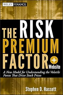 The Risk Premium Factor: A New Model for Understanding the Volatile Forces that Drive Stock Prices (Wiley Finance Book 702)