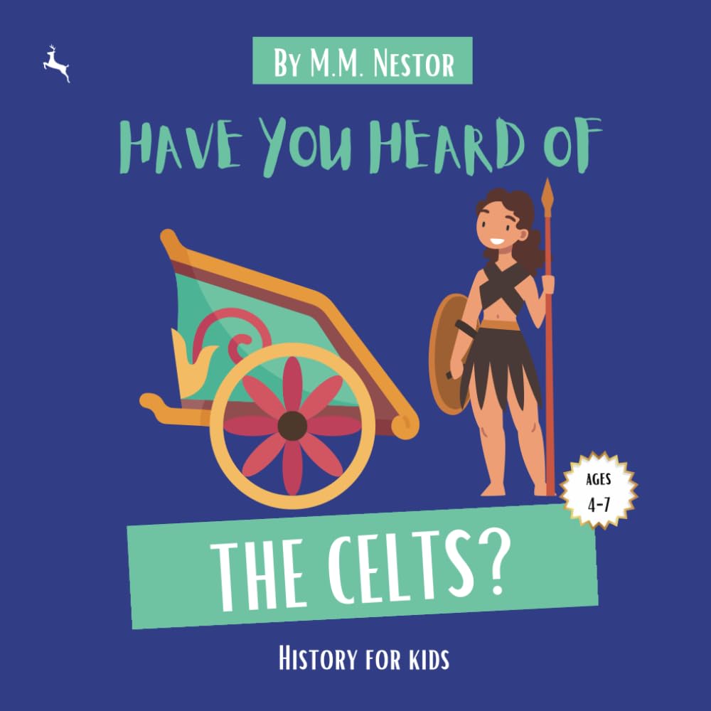 Have You Heard of the Celts? (Age 4-7) National Curriculum: History for Kids