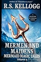 Mermen and Maidens: Mermaid Magic Tales, Volume 4 1956123784 Book Cover
