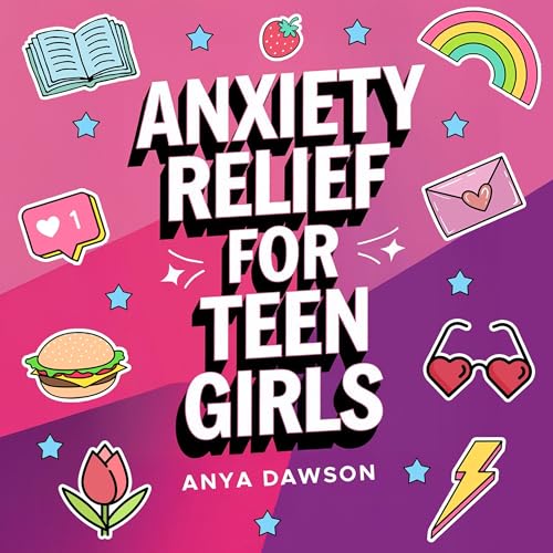 Anxiety Relief for Teen Girls by Anya Dawson episode artwork