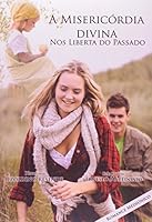 A Misericórdia Divina Nos Liberta Do Passado 8560451153 Book Cover