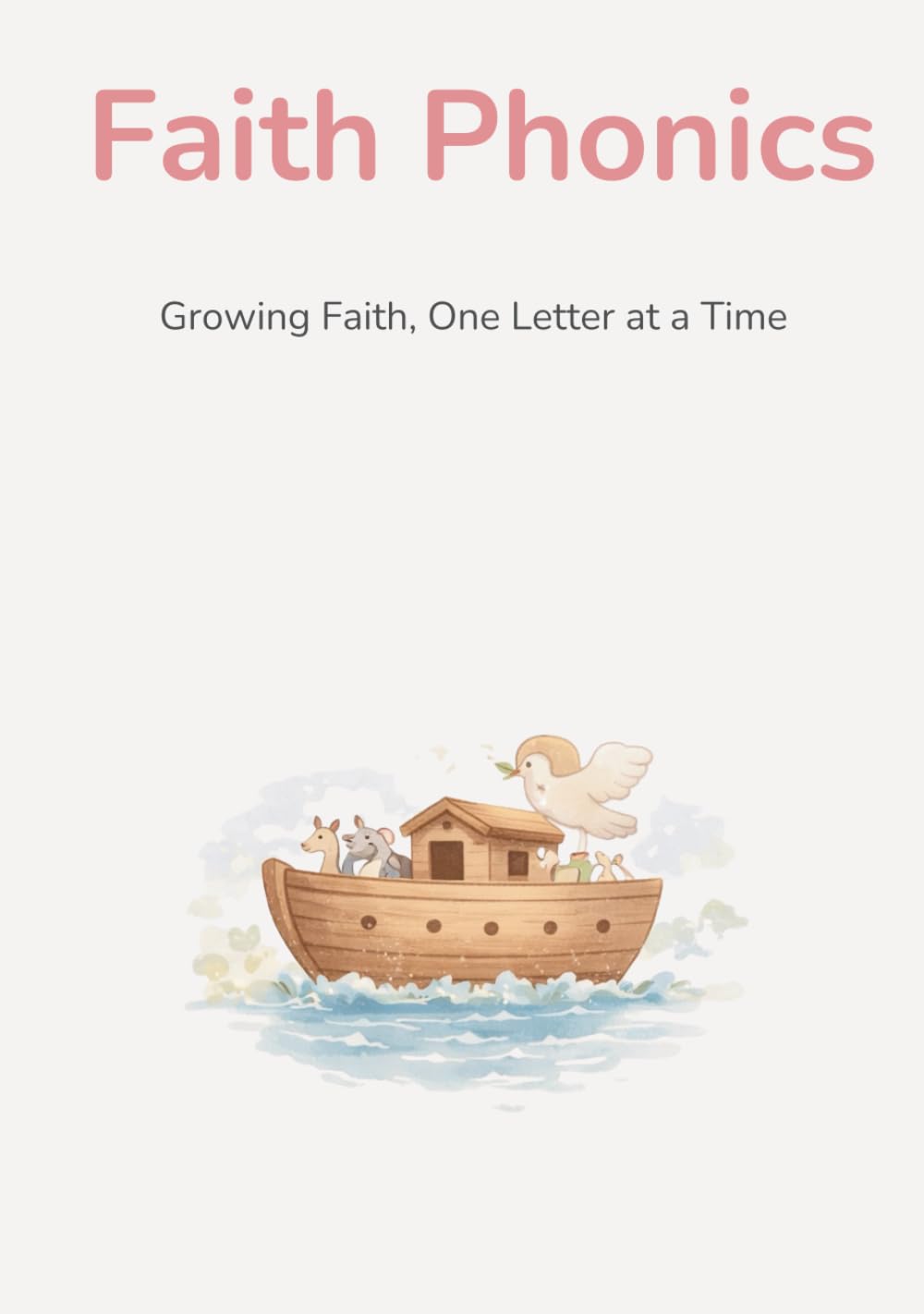 Faith Phonics: Growing Faith, One Letter at a Time