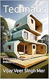 Technaus: Embracing Technology in Modern Industrial Modular Living (Enchanting Echoes: Contemporary Indian Art and Culture in Home Design Book 35)