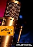  Getting Pro: Methoden, Tricks und Hintergründe für professionelle Audioproduktionen