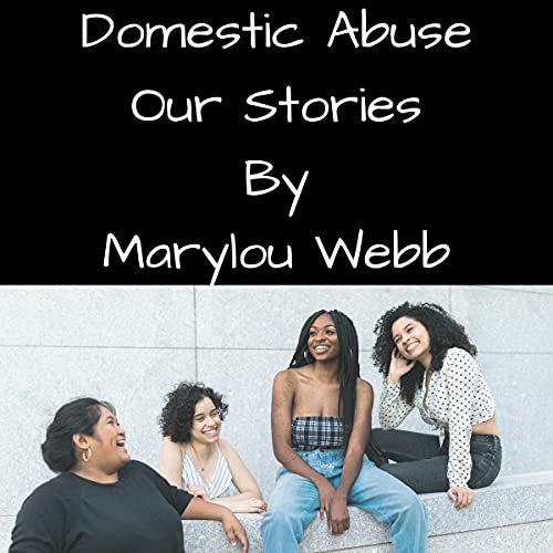 Domestic Abuse Our Stories by Marylou Webb episode artwork