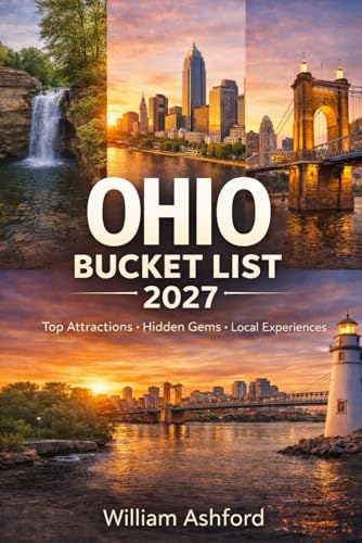OHIO BUCKET LIST: The Ultimate Travel Guide to Top...