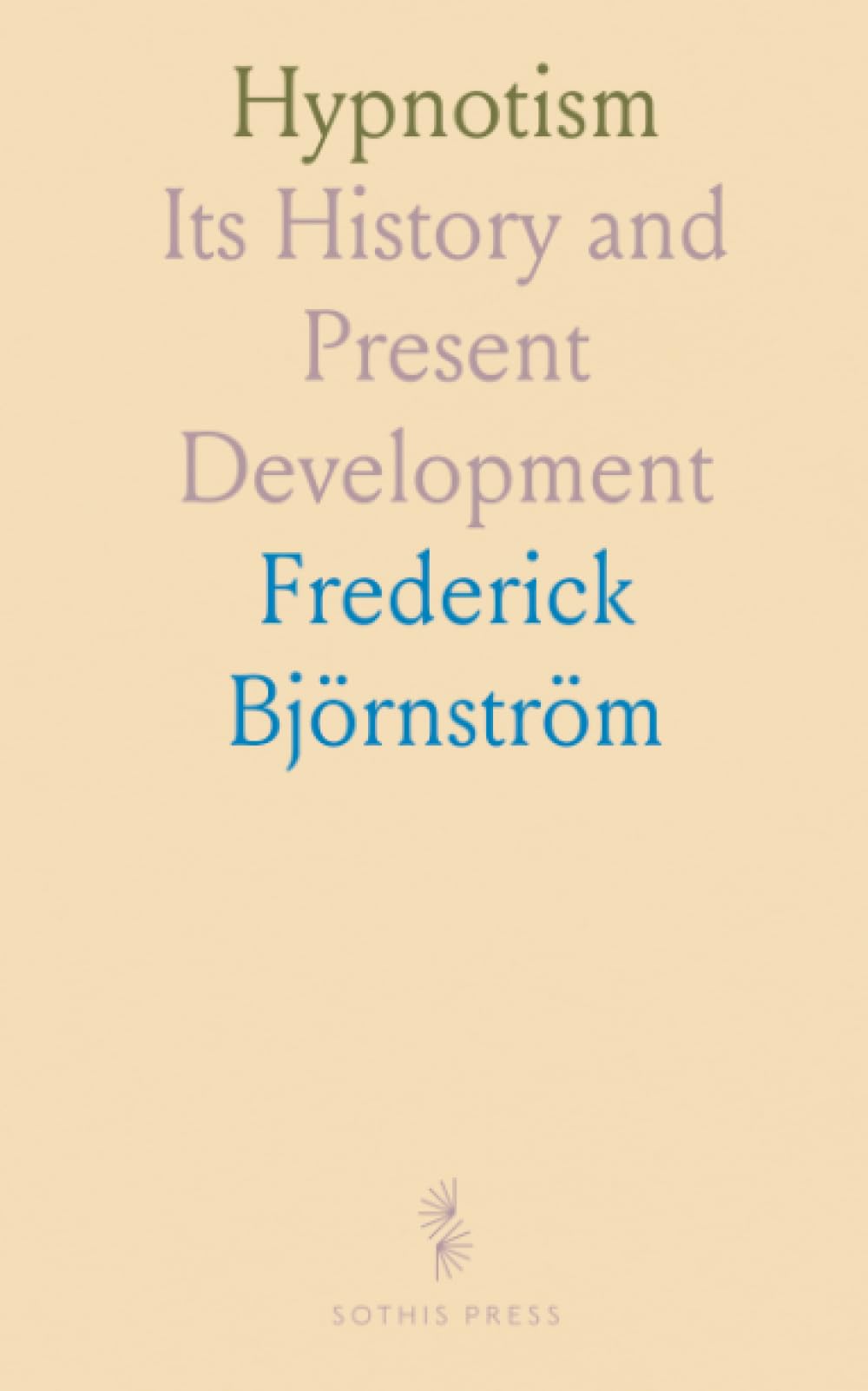 Hypnotism: Its History and Present Development