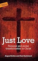 Just Love: Personal and social transformation in Christ 1909728136 Book Cover