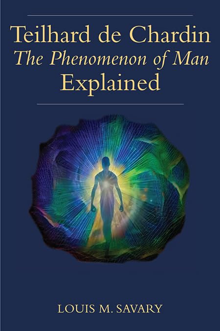 Teilhard de Chardin (t): The Human Phenomenon Explained