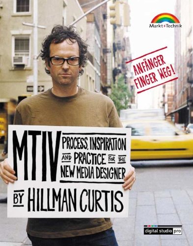MTIV - Process, Inspiration and Practice for the New Media Designer . Deutsche Ausgabe (Digital Stud MTIV - Process, Inspiration and Practice for the New Media Designer . Deutsche Ausgabe (Digital Stud