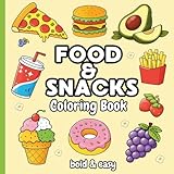 Food & Snacks Coloring Book: Bold & Easy Designs for Relaxation | Fun, Simple Food Coloring Pages for Adults, Teens & Kids