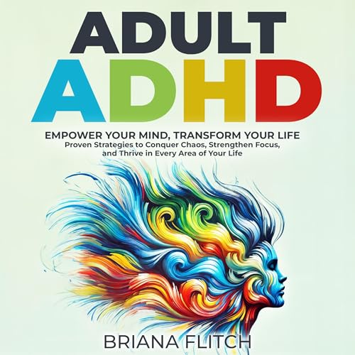 Adult ADHD: Empower Your Mind, Transform Your Life by Briana Flitch episode artwork