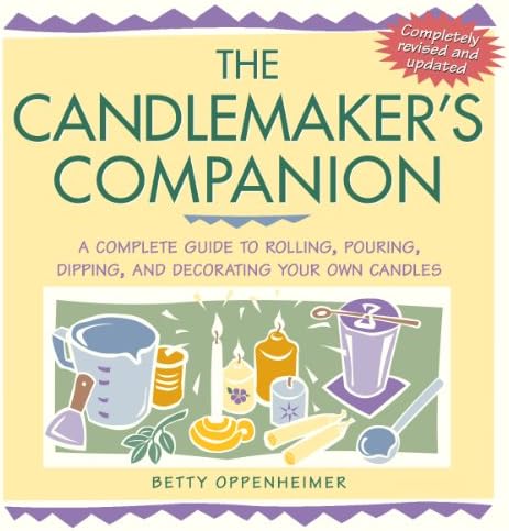 The Candlemaker's Companion: A Complete Guide to Rolling, Pouring, Dipping, and Decorating Your Own Candles