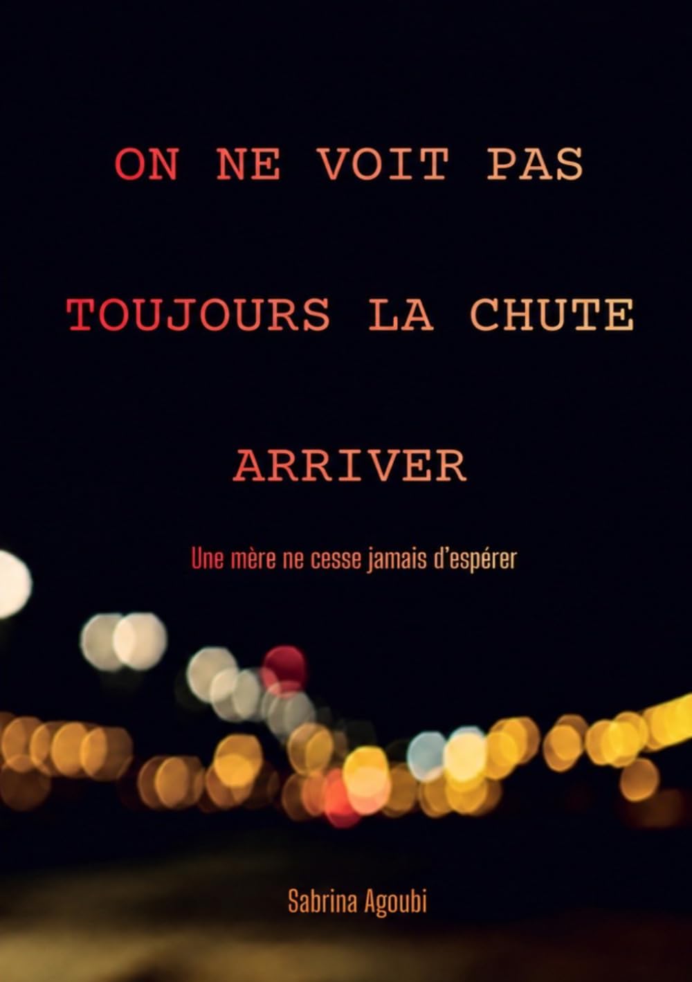 On ne voit pas toujours la chute arriver: Une mère ne cesse jamais d’espérer