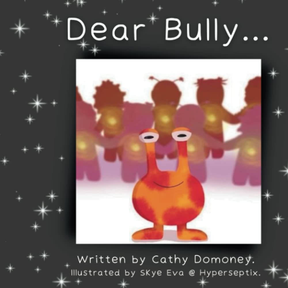 Dear Bully...: Promoting Healing, Harmony and Friendship. (Positive Mindset For Kids)