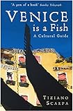  Venice is a Fish: A Cultural Guide [Idioma Inglés]