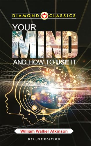 Your Mind and How to Use It