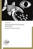 Le Proverbe et les Genres Connexes: Domaines anglais et français (Omn.Pres.Franc.) 3841629415 Book Cover
