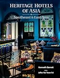 Heritage Hotels of Asia - Volume 2: Southeast and East Asia