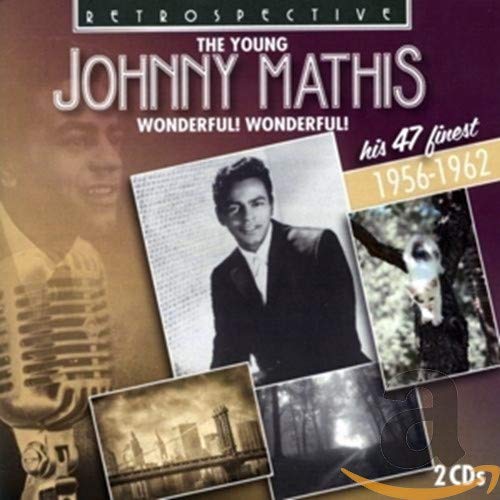Johnny Mathis: Wonderful! Wonderful!, his 47 Finest