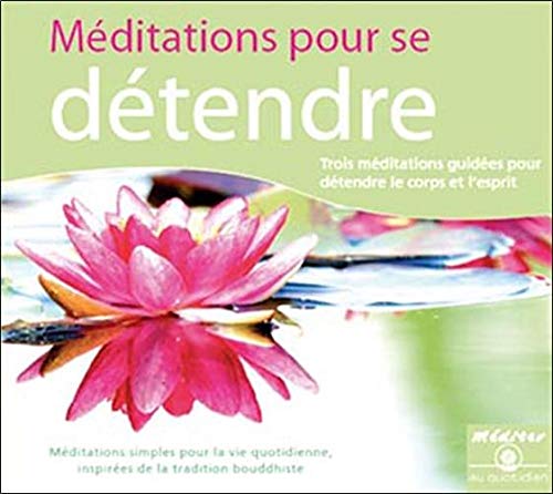 Méditations pour se détendre: Trois méditations guidées pour détendre le corps et l`esprit Tharpa Editions
