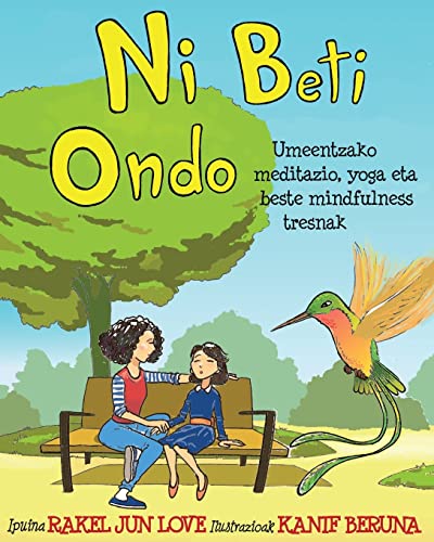 Ni Beti Ondo: Umeentzako meditazio, yoga eta beste mindfulness tresnak (Basque Edition)
