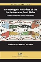Archaeological Narratives of the North American Great Plains: From Ancient Pasts to Historic Resettlement 0932839630 Book Cover