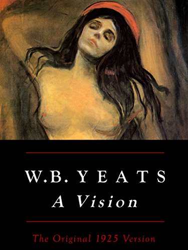 W.B. Yeats: A Vision, The Original 1925 Version (English Edition)
