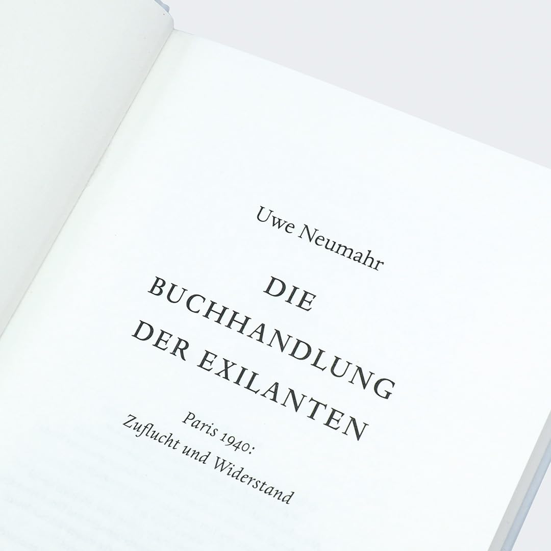 Die Buchhandlung der Exilanten: Paris 1940 - Zuflucht und Widerstand