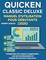 Manuel d'utilisation de Quicken Classic Deluxe pour débutants (2025): Configuration des comptes, budgétisation, suivi des investissements et intégrité des données à long terme. (French Edition) B0G58V7Z14 Book Cover