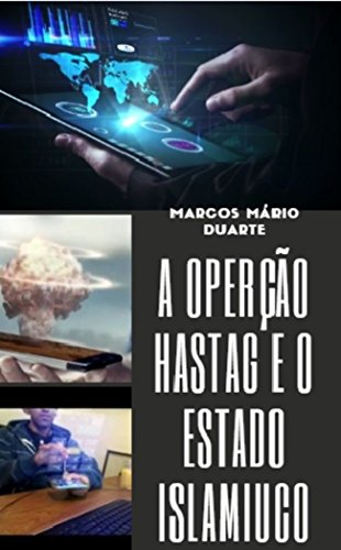 A operação hastag e o Estado Islamico
