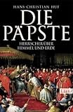 Die PÃ¤pste: Herrscher Ã¼ber Himmel und Erde by Hans-Christian Huf (2009-06-10) - Hans-Christian Huf