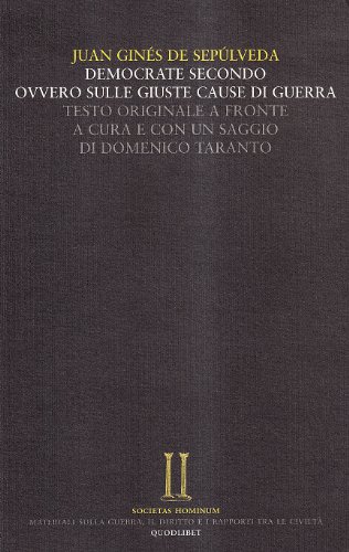Democrate secondo, ovvero sulle giuste cause della guerra. Testo latino a fronte Democrate secondo, ovvero sulle giuste cause della guerra. Testo latino a fronte