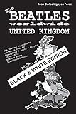  The Beatles worldwide: United Kingdom - Black & White Edition: Discography edited in U.K. by Parlophone / Apple / Polydor (1962-1970). Black & White ... worldwide - Black & White Edition, Band 1)