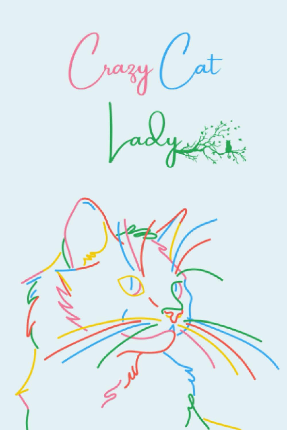 Crazy Cat Lady Notebook A5: Crazy About Cats Journal, Perfect Gift for Cat Lovers, Cat Gifts for Women Adults, 120 Lined Pages 6"x9"