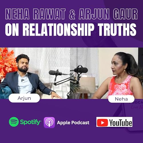Neha Rawat & Arjun Gaur on Relationship Truths