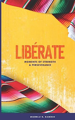 Libérate: Moments of Strength & Perseverance