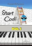 Start Cool! Vol. 1-21 sehr leichte und leichte Klavierstücke für Kinder und Erwachsene/progressiv geordnet/pädagogisch durchdacht/motivierende & klangvolle Stücke/ergänzt Klavierschule