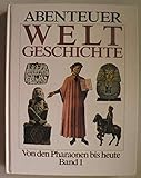  Abenteuer Weltgeschichte. Von den Pharaonen bis heute (Band I)