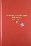 Competition in Global Industries (Research Colloquium / Harvard Business School)