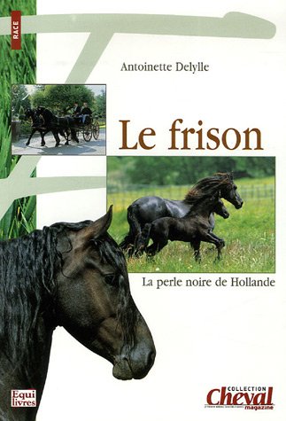 Le frison : La perle noire de Hollande