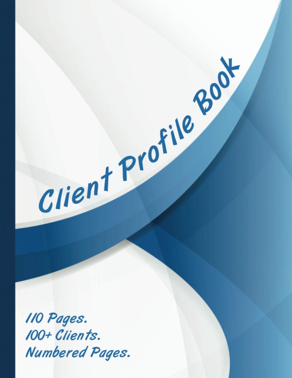 Client Profile Book: 100 Clients, Record Customers Information, Client Data Organizer, Tracker for Hair Stylist Formula, Nail Salon and Small Business