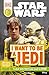 I Want to Be a Jedi [Lingua Inglese]: What Does It Take to Join the Jedi Order?