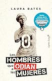  Los hombres que odian a las mujeres: Incels, artistas de la seducción y otras subculturas misóginas online (ENSAYO)