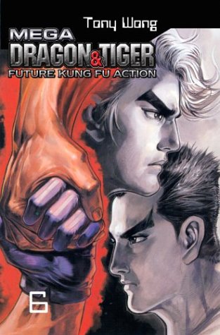 Mega Dragon & Tiger: Future Kung Fu Action (Mega Dragon and Tiger (Graphic Novels))