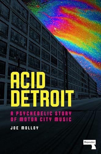 Acid Detroit: A Psychedelic Story of Motor City Mus